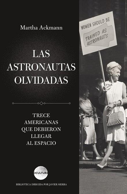 LAS ASTRONAUTAS OLVIDADAS. TRECE AMERICANAS QUE DEBIERON LLEGAR AL ESPACIO | 9788419164773 | ACKMANN, MARTHA