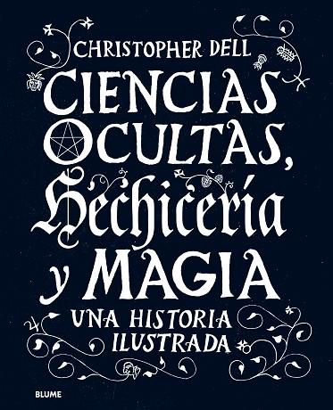 CIENCIAS OCULTAS, HECHICERÍA Y MAGIA. UNA HISTORIA ILUSTRADA | 9788498019506 | DELL, CHRISTOPHER