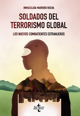 SOLDADOS DEL TERRORISMO GLOBAL. LOS NUEVOS COMBATIENTES EXTRANJEROS | 9788430977833 | MARRERO ROCHA, INMACULADA