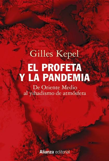 EL PROFETA Y LA PANDEMIA. DE ORIENTE MEDIO AL YIHADISMO DE ATMOSFERA | 9788413625386 | KEPEL, GILLES