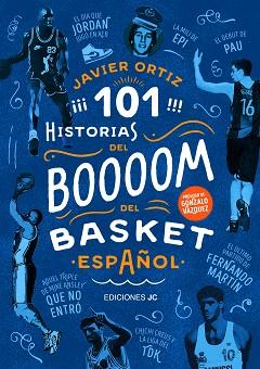 101 HISTORIAS DEL BOOOOM DEL BASKET ESPAÑOL | 9788415448136 | ORTIZ,JAVIER