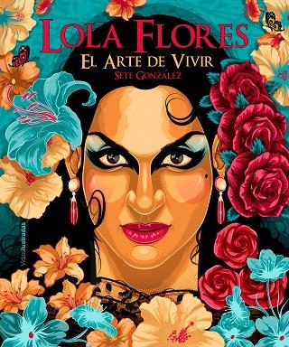 LOLA FLORES. EL ARTE DE VIVIR | 9788418260537 | GONZÁLEZ, SETE