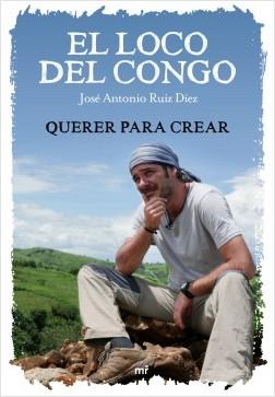 EL LOCO DEL CONGO. QUERER PARA CREAR | 9788427046924 | JOSÉ ANTONIO RUIZ DIEZ