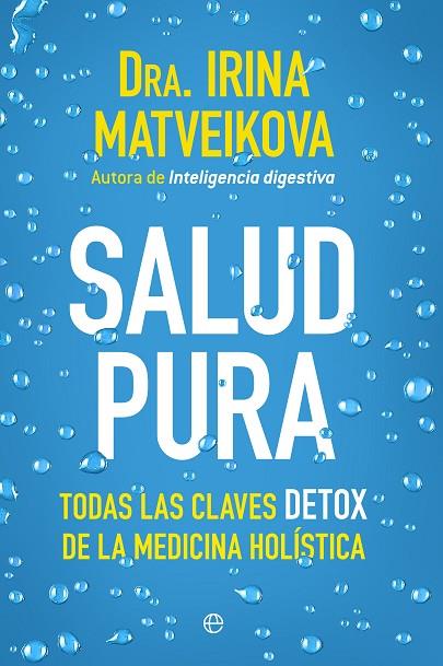 SALUD PURA. TODAS LAS CLAVES DETOX DE LA MEDICINA HOLISTICA | 9788499705729 | MATVEIKOVA,IRINA