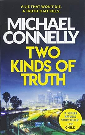 TWO KINDS OF TRUTH | 9781409147589 | CONNELLY , MICHAEL
