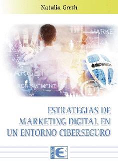ESTRATEGIAS DE MARKETING DIGITAL EN UN ENTRORNO CIBERSEGURO | 9788499648545 | GRECH GOMENDIO, NATALIA