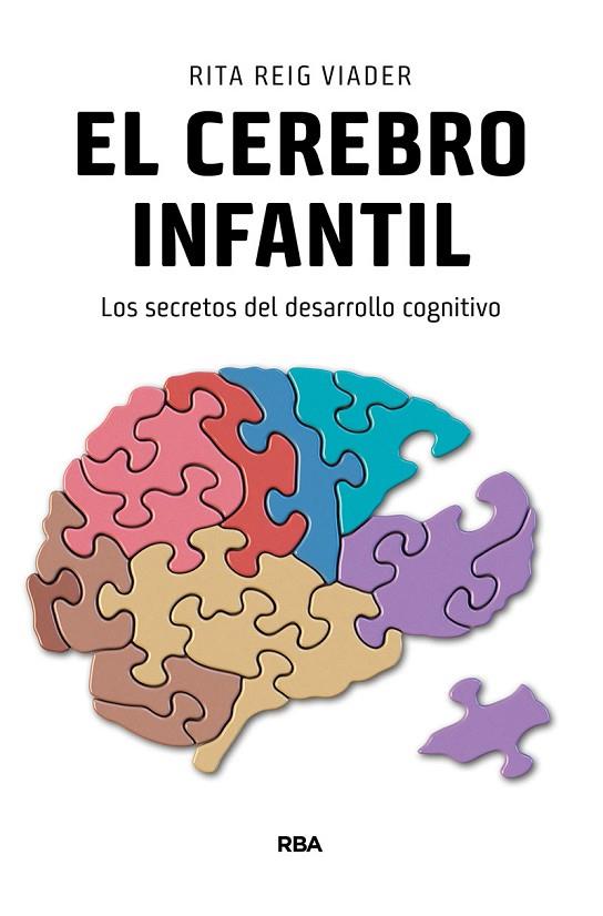 EL CEREBRO INFANTIL. LOS SECRETOS DEL DESARROLLO COGNITIVO | 9788490565728 | REIG VIADER, RITA