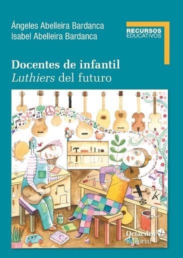 DOCENTES DE INFANTIL. LUTHIERS DEL FUTURO | 9788419690487 | ABELLEIRA BARDANCA, ÁNGELES / ABELLEIRA BARDANCA, ISABEL