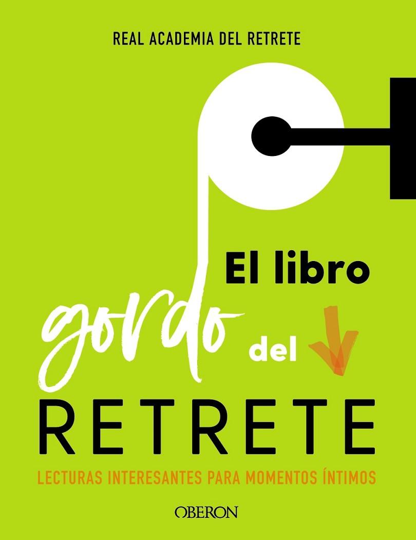 EL LIBRO GORDO DEL RETRETE. LECTURAS INTERESANTES PARA MOMENTOS INTIMOS | 9788441541016 | REAL ACADEMIA DEL RETRETE