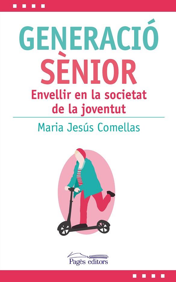 GENERACIÓ SÈNIOR. ENVELLIR EN LA SOCIETAT DE LA JOVENTUT | 9788413033808 | COMELLAS CARBÓ, MARIA JESÚS