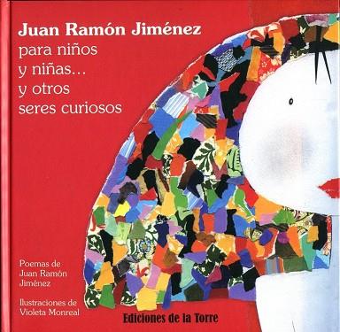JUAN RAMON JIMENEZ PARA NIÑOS Y NIÑAS...Y OTROS SERES CURIOSOS | 9788479604707 | MONREAL,VIOLETA JIMENEZ,JUAN RAMON
