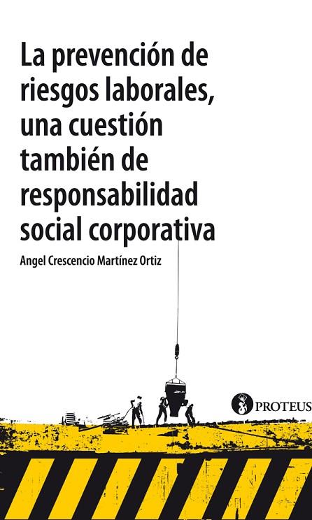 PREVENCION DE RIESGOS LABORALES, UNA CUESTIÓN TAMBIÉN DE RESPONSABILIDAD SOCIAL CORPORATIVA | 9788415549932 | MARTINEZ ORTIZ,ANGEL