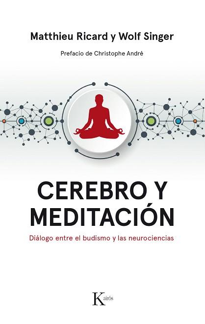 CEREBRO Y MEDITACIÓN. DIALOGO ENTRE EL BUDISMO Y LAS NEUROCIENCIAS | 9788499886183 | RICARD, MATTHIEU/SINGER, WOLF