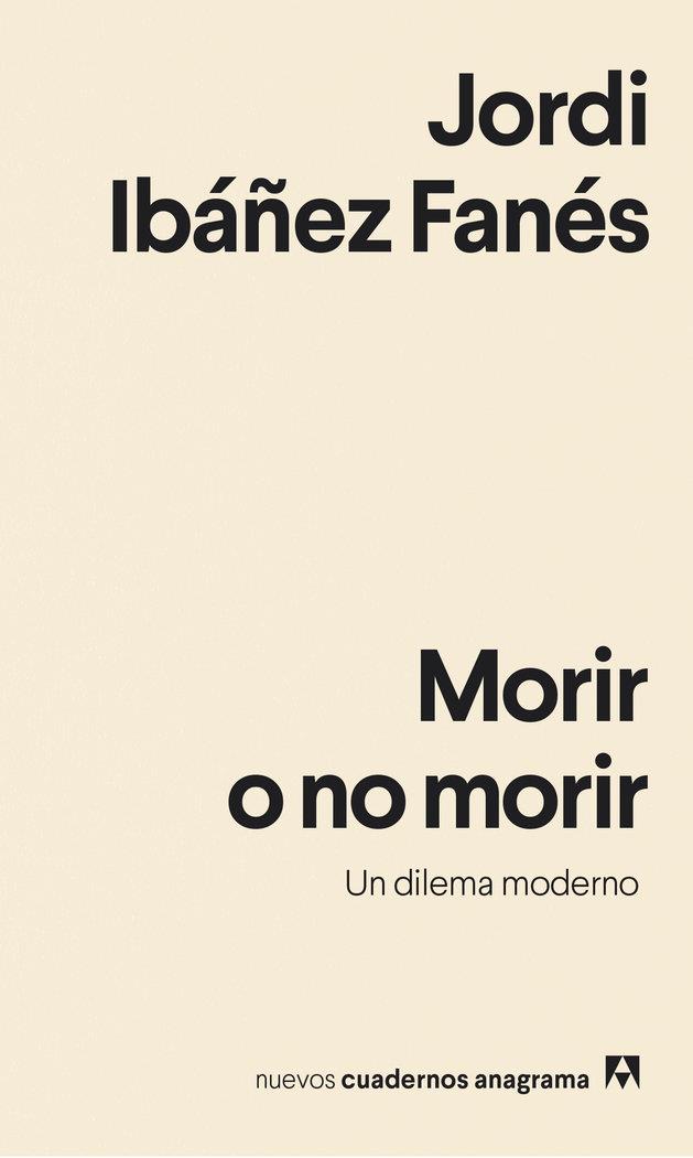 MORIR O NO MORIR. UN DILEMA MODERNO | 9788433916358 | IBÁÑEZ FANÉS, JORDI