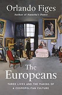 THE EUROPEANS. THREE LIVES AND THE MAKING OF A COSMOPOLITAN CULTURE | 9780141979434 | FIGES, ORLANDO