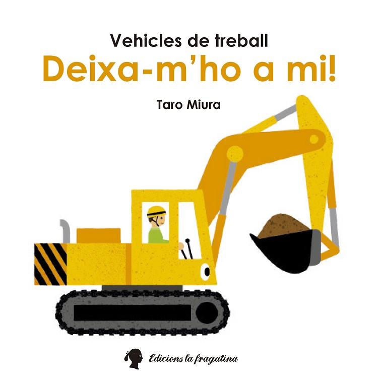 DEIXA-M,HO A MI!. VEHICLES DE TREBALL | 9788416226245 | MIURA,TARO