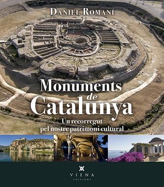 MONUMENTS DE CATALUNYA UN RECORREGUT PEL NOSTRE PATRIMONI CULTURAL | 9788483309582 | ROMANí CORNET, DANIEL