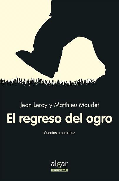 EL REGRESO DEL OGRO. CUENTOS A CONTRALUZ | 9788491421207 | LEROY, JEAN/MAUDET,MATTHIEU