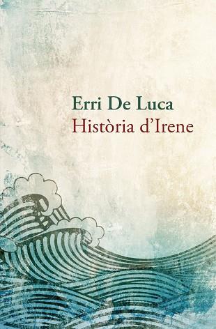 HISTORIA D,IRENE | 9788490261910 | LUCA,ERRI DE