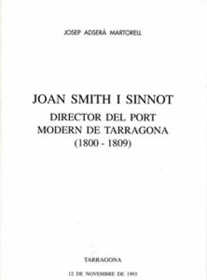 JOAN SMITH I SINNOT,DIRECTOR DEL PORT MODERN DE TARRAGONA (1800-1809) | 9788416111992 | ADSERA MARTORELL,JOSEP