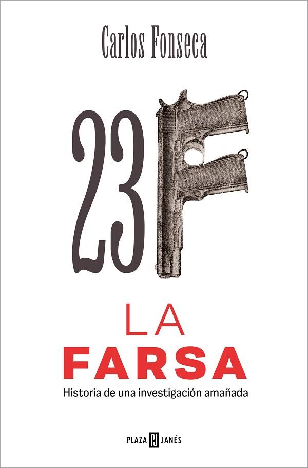 23-F: LA FARSA. HISTORIA DE UNA INVESTIGACIÓN AMAÑADA | 9788401033476 | FONSECA, CARLOS