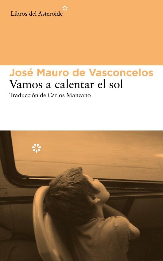 VAMOS A CALENTAR EL SOL | 9788415625742 | MAURO DE VASCONCELOS,JOSE