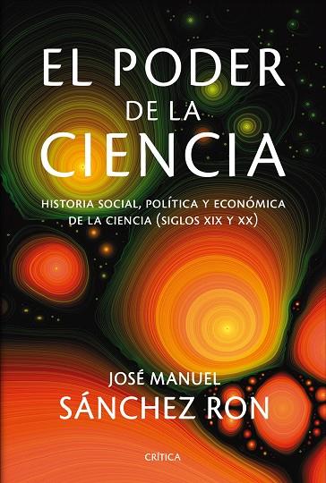 PODER DE LA CIENCIA. HISTORIA SOCIAL, POLITICA Y ECONOMICA DE LA CIENCIA (SIGLOS XIX Y XX) | 9788498921717 | SANCHEZ RON,JOSE M.