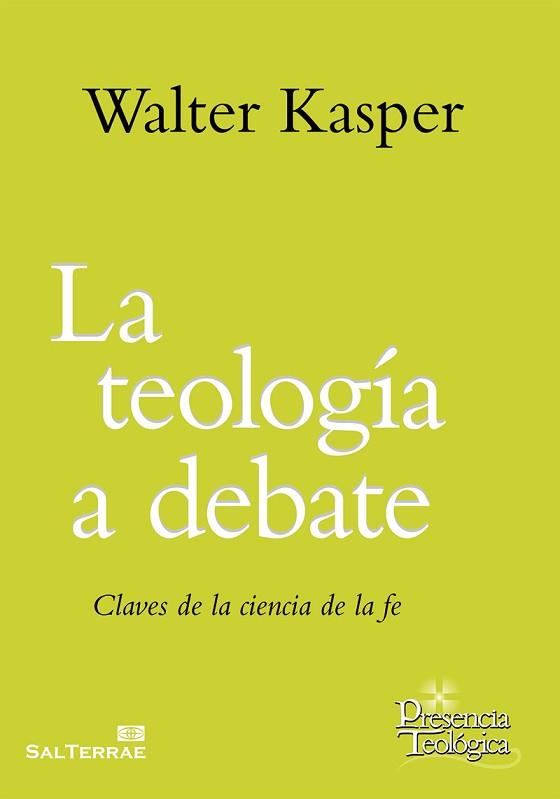 LA TEOLOGÍA A DEBATE CLAVES DE LA CIENCIA DE LA FE | 9788429325751 | KASPER, WALTER