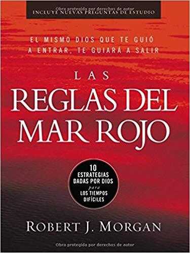LAS REGLAS DEL MAR ROJO: 10 ESTRATEGIAS DADAS POR DIOS PARA LOS TIEMPOS DIFÍCILES | 9780718021405 | ROBERT J. MORGAN 
