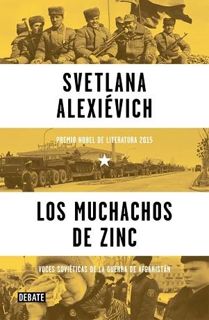 MUCHACHOS DE ZINC. VOCES SOVIETICAS DE LA GUERRA DE AFGANISTAN | 9788499926292 | ALEXIEVICH,SVETLANA (P.NOBEL LITERATURA 2015)
