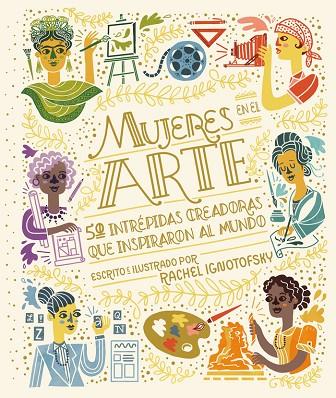 MUJERES EN EL ARTE. 50 INTREPIDAS CREADORAS QUE INSPIRARON AL MUNDO | 9788418067983 | IGNOTOFSKY, RACHEL