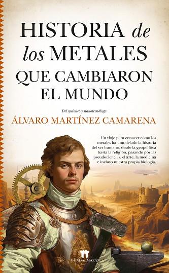 HISTORIA DE LOS METALES QUE CAMBIARON EL MUNDO | 9788419414267