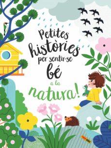 PETITES HISTORIES PER SENTIR-SE BE A LA NATURA! | 9788413343259