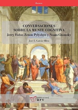 CONVERSACIONES SOBRE LA MENTE COGNITIVA. JERRY FODOR, ZENON PYLYSHYN Y NOAM CHOMSKY | 9788413650388 | GARCÍA-ALBEA, JOSÉ E.