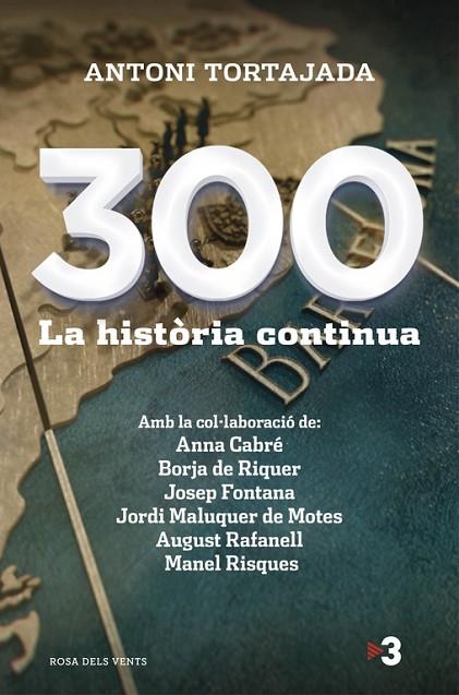 300 LA HISTORIA CONTINUA | 9788415961260 | FONTANA,JOSEP MALUQUER DE MOTES, JORDI CABRE,ANNA RISQUES,MANEL RAFANELL,AUGUST RIQUER I PERMANYER,B