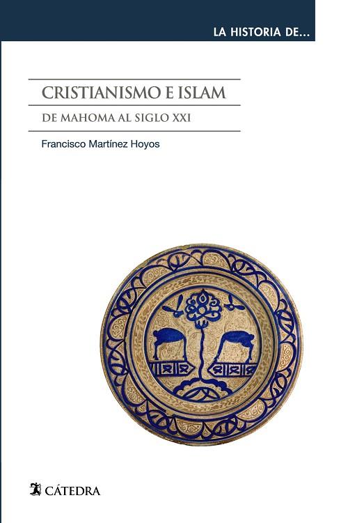 CRISTIANISMO E ISLAM. DE MAHOMA AL SIGLO XXI | 9788437641034 | MARTÍNEZ HOYOS, FRANCISCO