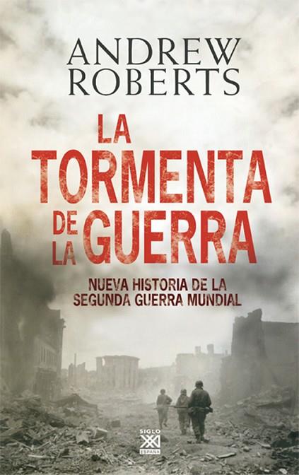 LA TORMENTA DE LA GUERRA. NUEVA HISTORIA DE LA SEGUNDA GUERRA MUNDIAL | 9788432314803 | ROBERTS, ANDREW
