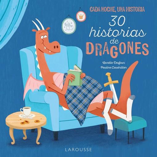 30 HISTORIAS DE DRAGONES. CADA NOCHE, UNA HISTORIA | 9788419739872 | DESFOUR,AURELIE/CAUDRILLIER,PAULINE