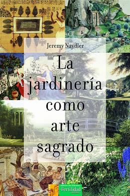 LA JARDINERÍA COMO ARTE SAGRADO | 9788412183009 | NAYDLER, JEREMY
