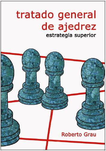 TRATADO GENERAL DE AJEDREZ. ESTRATEGIA SUPERIOR | 9788412112962 | GRAU, ROBERTO