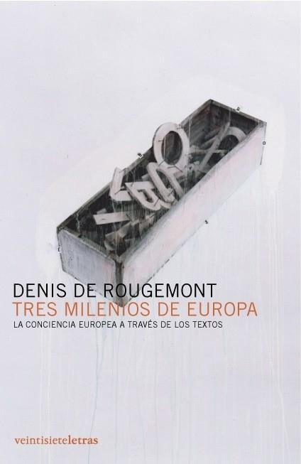 TRES MILENIOS DE EUROPA LA CONCIENCIA EUROPEA A TRAVES DE LOS TEXTOS | 9788493596910 | ROUGEMONT,DENIS DE