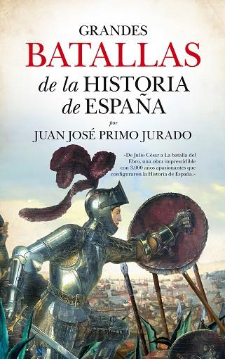 GRANDES BATALLAS DE LA HISTORIA DE ESPAÑA | 9788416776283 | PRIMO JURADO,JUAN JOSE