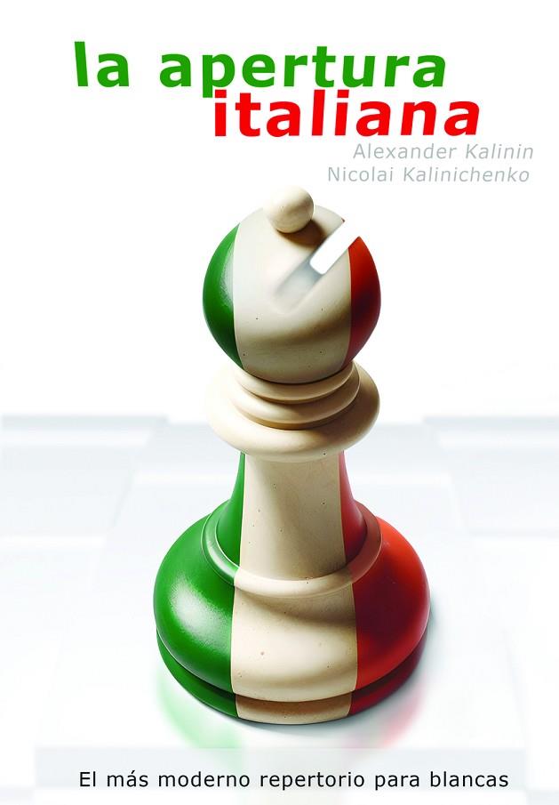 LA APERTURA ITALIANA. EL MAS MODERNO REPERTORIO PARA BLANCAS | 9788412692372 | KALININ, ALEXANDER / KALINICHENKO, NIKOLAI