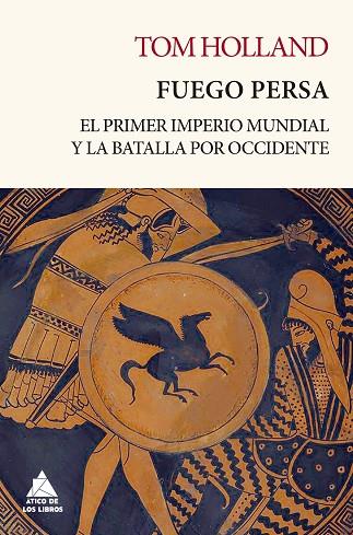 FUEGO PERSA. EL PRIMER IMPERIO MUNDIAL Y LA BATALLA POR OCCIDENTE | 9788417743338 | HOLLAND, TOM