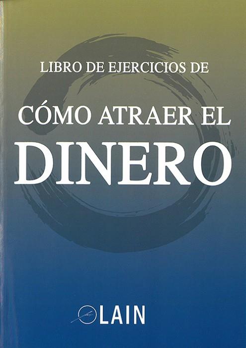 CÓMO ATRAER EL DINERO LIBRO DE EJERCICIOS | 9788469754443 | GARCÍA CALVO, LAIN