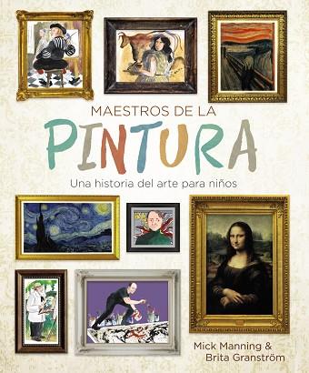 MAESTROS DE LA PINTURA. UNA HISTORIA DEL ARTE PARA NIÑOS | 9788469848258 | MANNING, MICK/GRANSTRÖM, BRITA