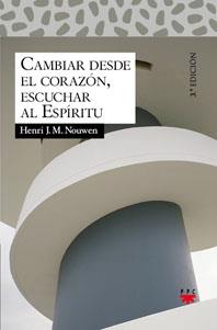 CAMBIAR DESDE EL CORAZON, ESCUCHAR AL ESPIRITU | 9788428816625 | NOUWEN,HENRI J.M.