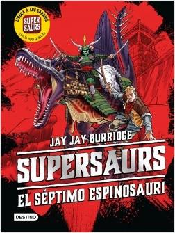 EL SÉPTIMO ESPINOSAURI. SUPERSAURS 5 | 9788408222446 | BURRIDGE, JAY 