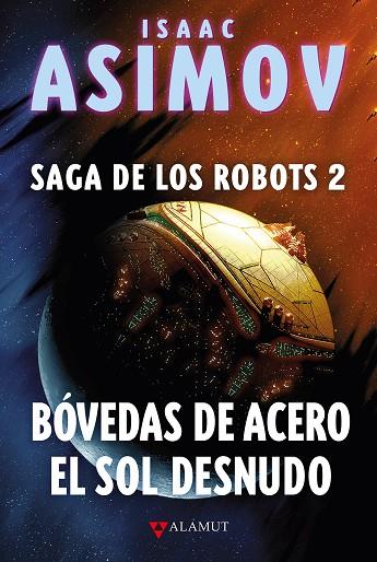 BÓVEDAS DE ACERO / EL SOL DESNUDO. SAGA ROBOTS 2 | 9788498891294 | ASIMOV, ISAAC