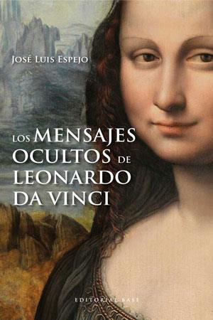 LOS MENSAJES OCULTOS DE LEONARDO DA VINCI | 9788415706007 | ESPEJO, JOSÉ LUIS